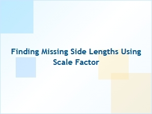 How to Find Missing Side Lengths with a Scale Factor
