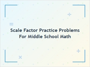 Mastering Scale Factor Problems for Middle Schoolers