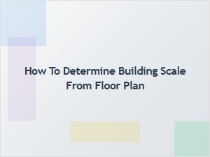 Deciphering Scale From Your Floor Plan