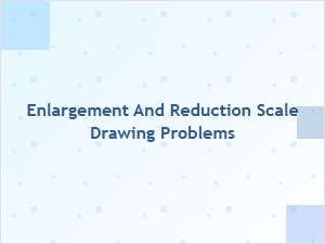 Scale Drawing Problems: Enlargement and Reduction