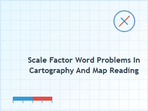 Solve Scale Factor Word Problems for Maps