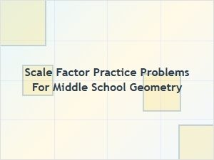 Mastering Scale Factor Practice in Middle School Geometry